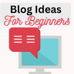 Blog Ideas For Beginners